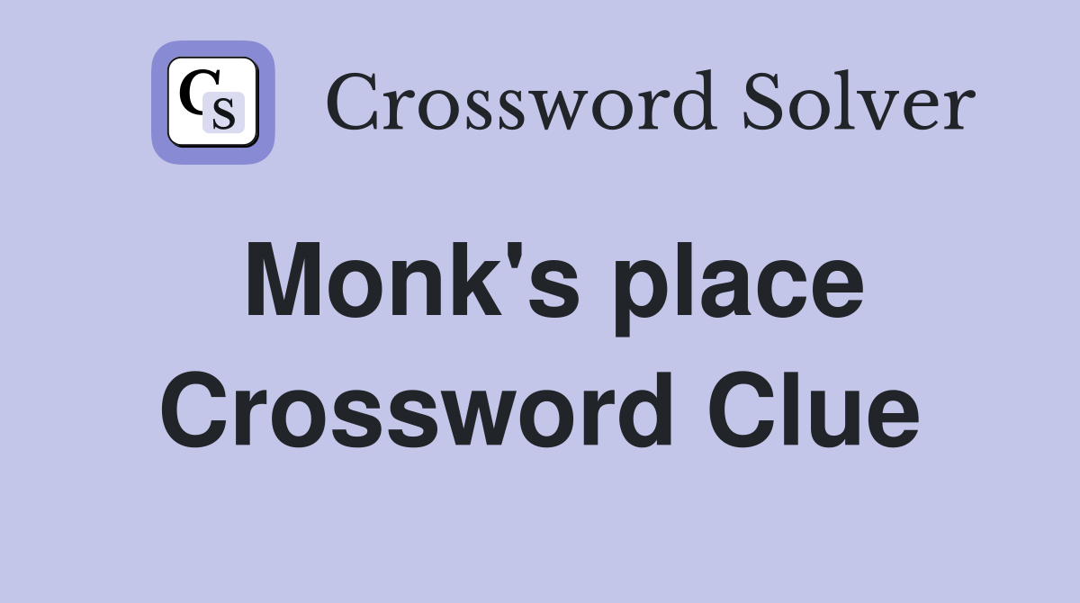 Monk's place Crossword Clue Answers Crossword Solver
